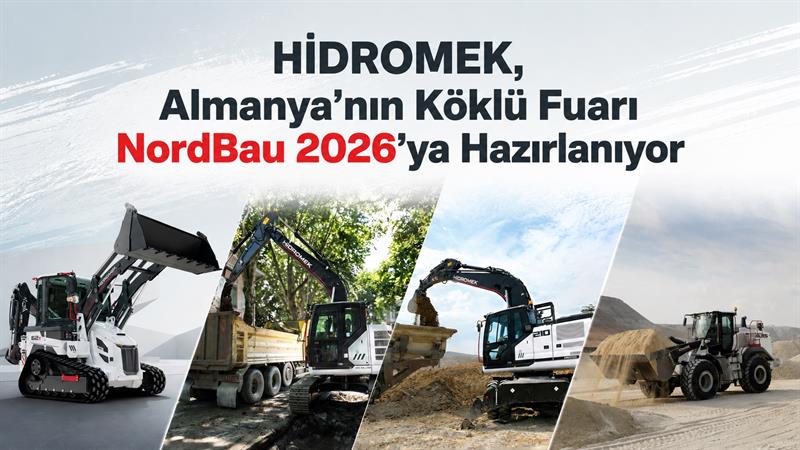 İş Makinası - HİDROMEK, ALMANYA’NIN KÖKLÜ FUARI NORDBAU 2026’YA HAZIRLANIYOR