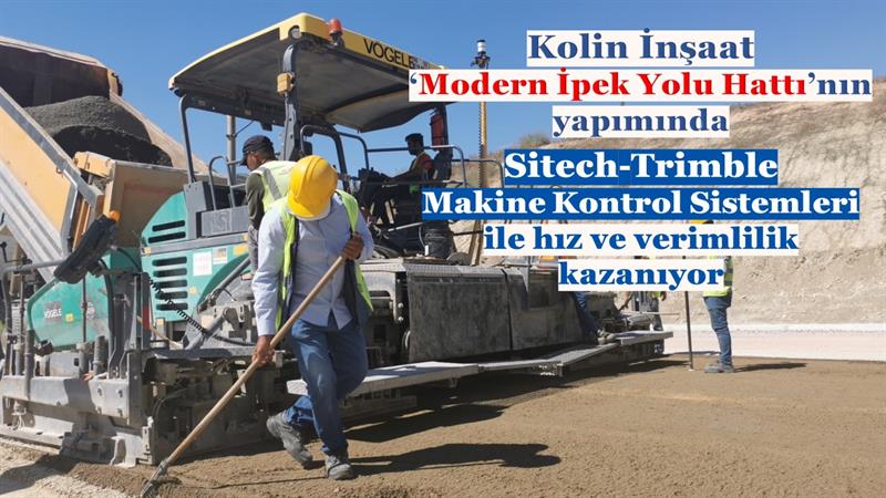 İş Makinası - Kolin İnşaat, Sitech Trimble Makine Kontrol Sistemleriyle hız ve verimlilik kazanıyor