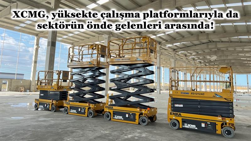 İş Makinası - XCMG, YÜKSEKTE ÇALIŞMA PLATFORMLARIYLA DA SEKTÖRÜN ÖNDE GELENLERİ ARASINDA!