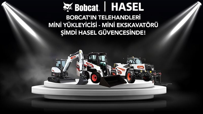 İş Makinası - Bobcat’in Türkiye’deki yeni distribütörü HASEL oldu