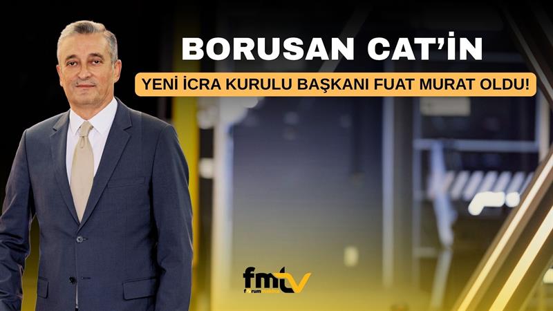BORUSAN CAT’İN YENİ İCRA KURULU BAŞKANI FUAT MURAT OLDU