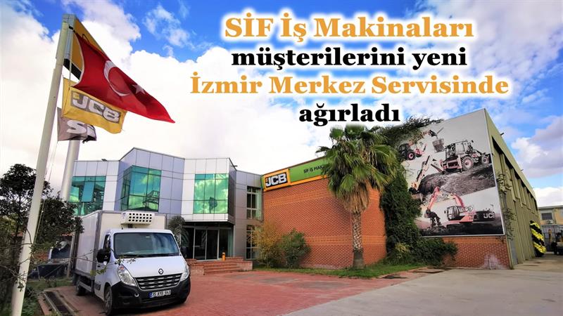 İş Makinası - SİF İş Makinaları müşterilerini yeni İzmir Merkez Servisinde ağırladı