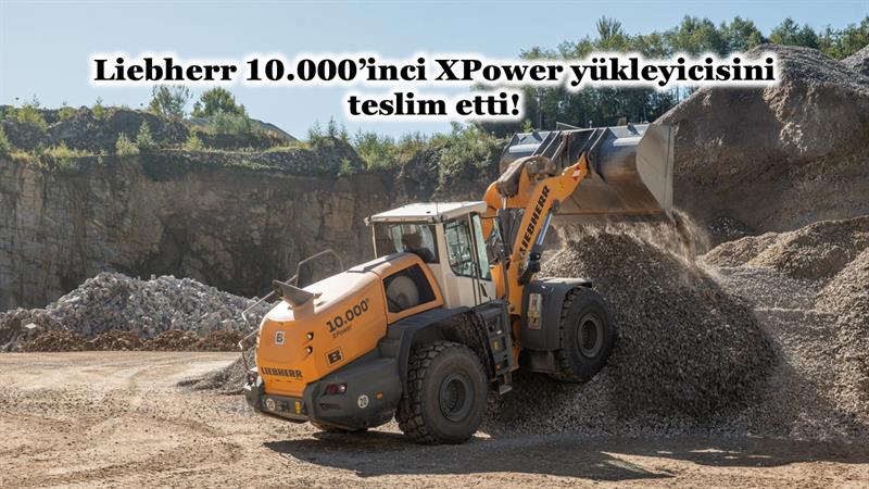 İş Makinası - LIEBHERR 10.000’İNCİ XPOWER YÜKLEYİCİSİNİ TESLİM ETTİ