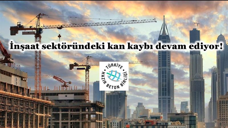 İNŞAAT SEKTÖRÜNDEKİ KAN KAYBI DEVAM EDİYOR