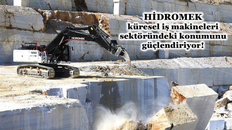 HİDROMEK KÜRESEL İŞ MAKİNELERİ SEKTÖRÜNDEKİ KONUMUNU GÜÇLENDİRİYOR
