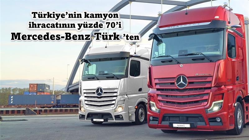 İş Makinası - Türkiye’nin kamyon ihracatının yüzde 70’i Mercedes-Benz Türk’ten