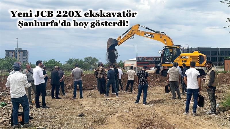 YENİ JCB 220X EKSKAVATÖR ŞANLIURFA'DA BOY GÖSTERDİ