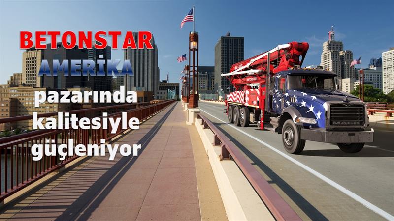 İş Makinası - Betonstar Amerika pazarında kalitesiyle güçleniyor