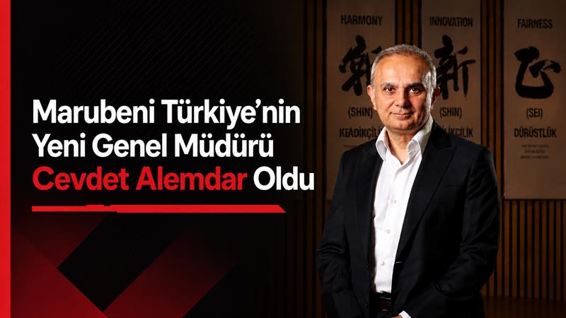 İş Makinası - MARUBENİ TÜRKİYE’NİN YENİ GENEL MÜDÜRÜ CEVDET ALEMDAR OLDU