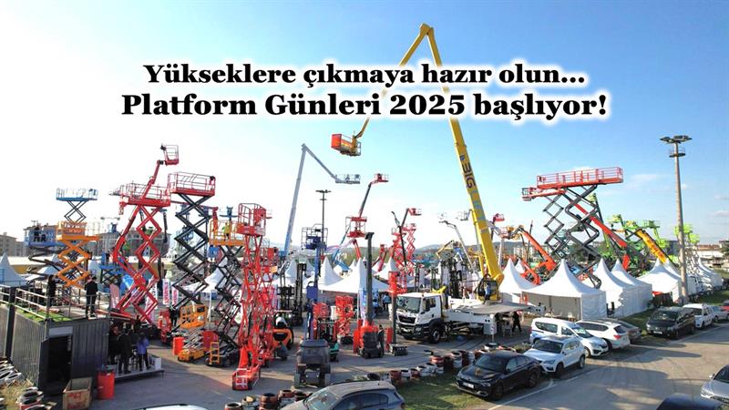 İş Makinası - PLATFORM GÜNLERİ 2025 BAŞLIYOR