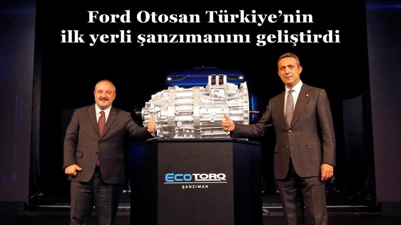 İş Makinası - Ford Otosan Türkiye’nin ilk yerli şanzımanını geliştirdi