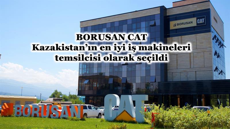 İş Makinası - BORUSAN CAT, KAZAKİSTAN’IN EN İYİ İŞ MAKİNELERİ TEMSİLCİSİ