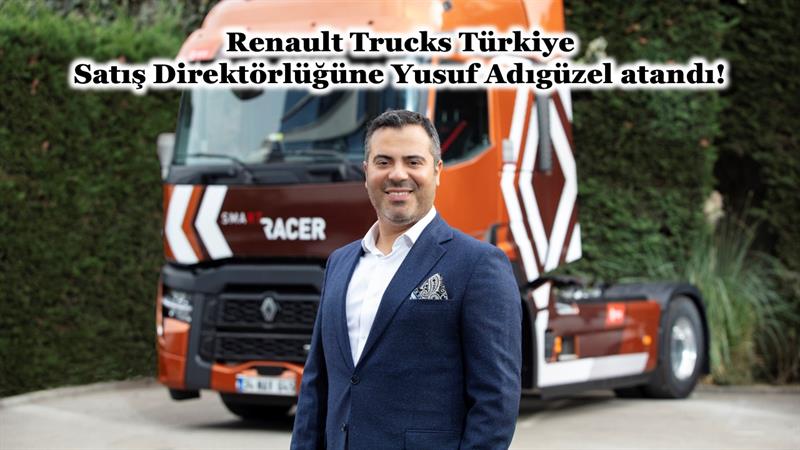 RENAULT TRUCKS TÜRKIYE SATIŞ DİREKTÖRLÜĞÜNE YUSUF ADIGÜZEL ATANDI
