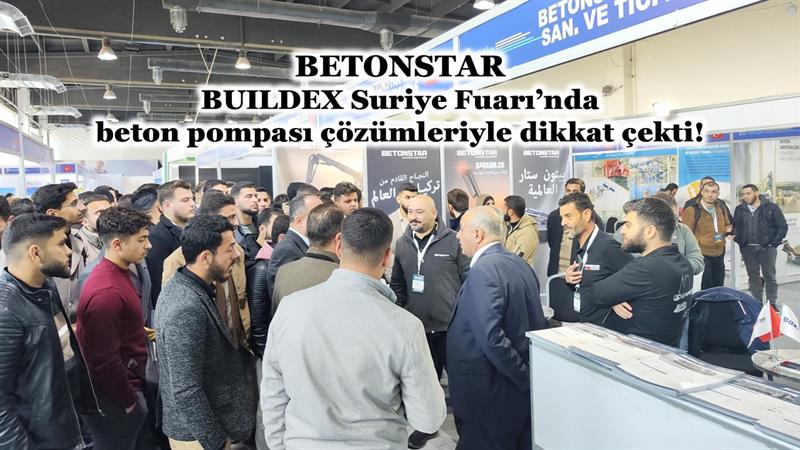 İş Makinası - BETONSTAR, BUILDEX SURİYE FUARI’NDA BETON POMPASI ÇÖZÜMLERİYLE DİKKAT ÇEKTİ