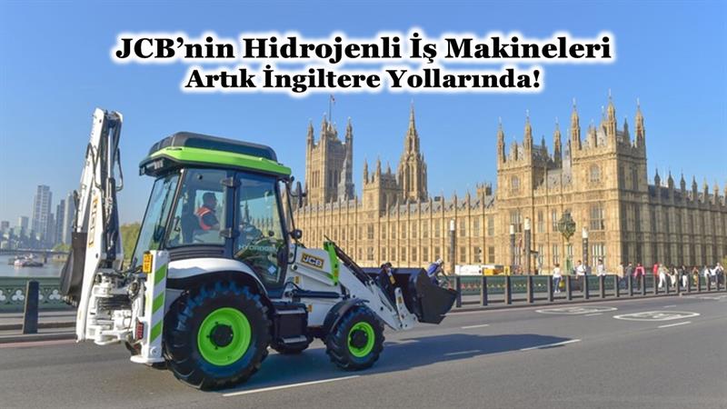 JCB’NİN HİDROJENLİ İŞ MAKİNELERİ ARTIK İNGİLTERE YOLLARINDA