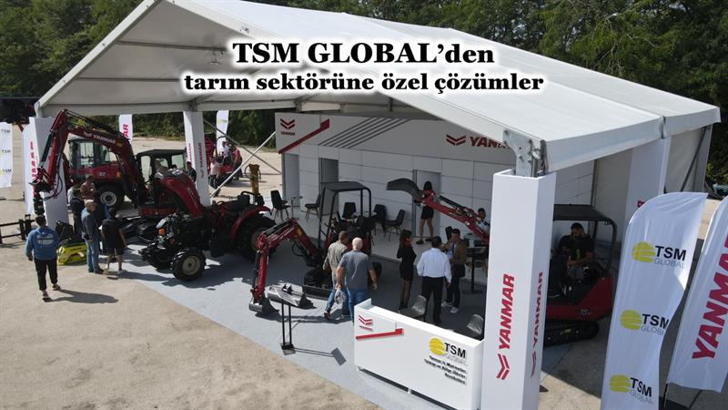 İş Makinası - TSM GLOBAL’DEN TARIM SEKTÖRÜNE ÖZEL ÇÖZÜMLER