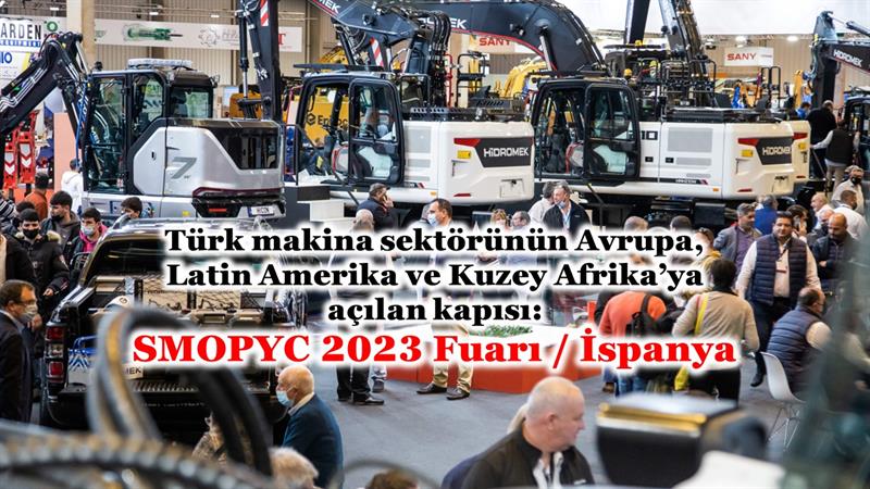 İş Makinası - TÜRK MAKİNA SEKTÖRÜ SMOPYC 2023 FUARINA HAZIRLANIYOR