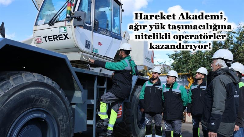 HAREKET AKADEMİ, AĞIR YÜK TAŞIMACILIĞINA NİTELİKLİ OPERATÖRLER KAZANDIRIYOR