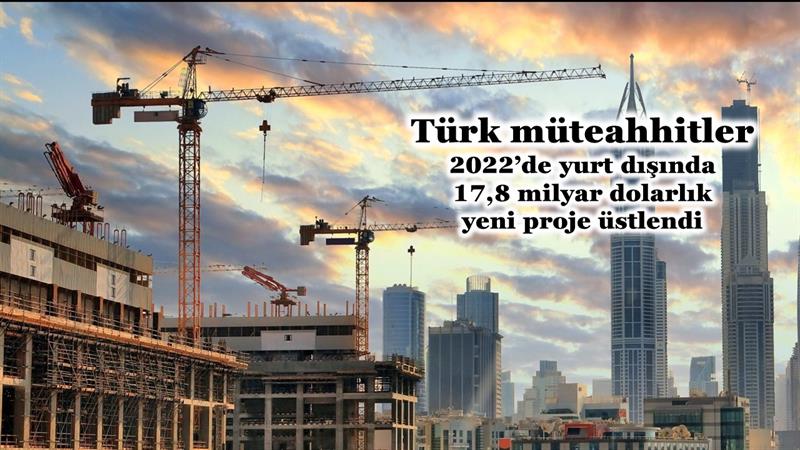 İş Makinası - TÜRK MÜTEAHHİTLER YURT DIŞINDA 17,8 MİLYAR DOLARLIK YENİ PROJE ÜSTLENDİ