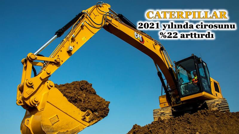 İş Makinası - Caterpillar 2021 yılında cirosunu %22 arttırdı