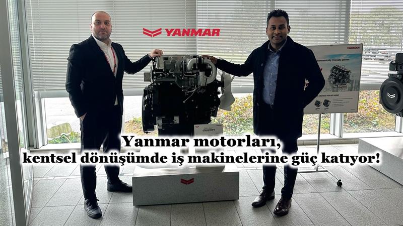 YANMAR MOTORLARI, KENTSEL DÖNÜŞÜMDE İŞ MAKİNELERİNE GÜÇ KATIYOR