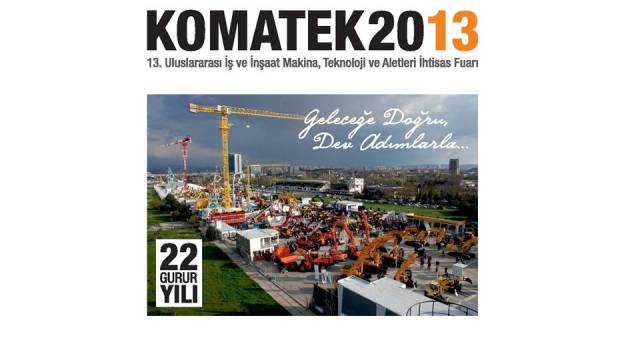 İş Makinası - KOMATEK 2013, tarihinin en büyük ve sürprizlerle dolu fuarı olmaya hazırlanıyor