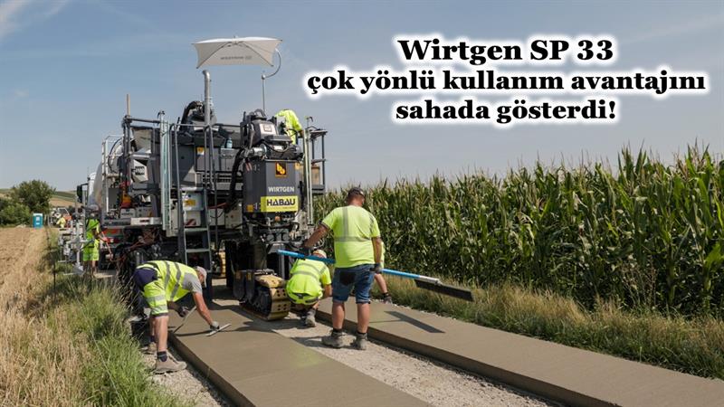 WIRTGEN SP 33, ÇOK YÖNLÜ KULLANIMIN AVANTAJINI SAHADA GÖSTERDİ