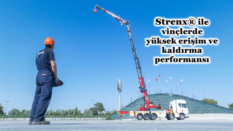 İş Makinası - STRENX® İLE VİNÇLERDE YÜKSEK ERİŞİM VE KALDIRMA PERFORMANSI