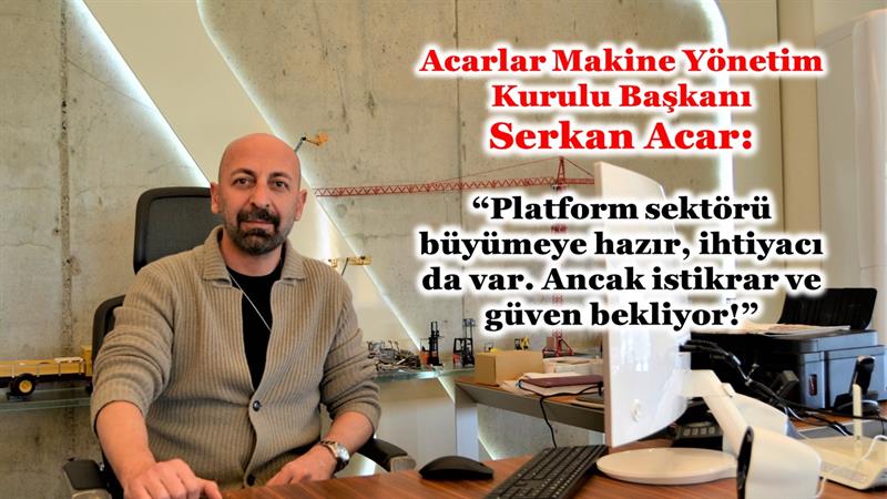 İş Makinası - Acarlar Makine Yönetim Kurulu Başkanı Serkan Acar röportajımız