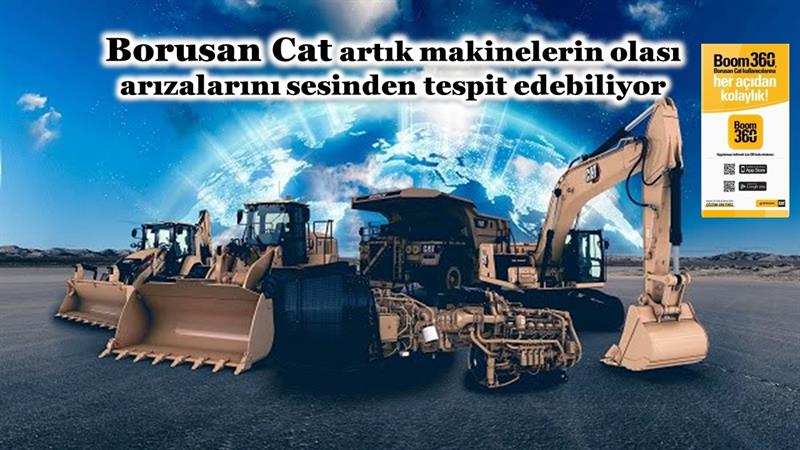 İş Makinası - Borusan Cat artık makinelerin olası arızalarını sesinden tespit edebiliyor