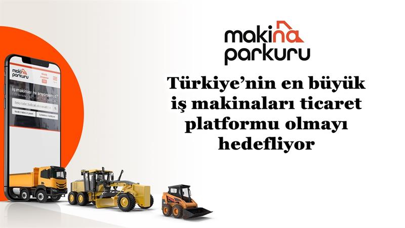 İş Makinası - MAKİNAPARKURU.COM TÜRKİYE’NİN EN BÜYÜK İŞ MAKİNALARI TİCARET PLATFORMU OLMAYI HEDEFLİYOR