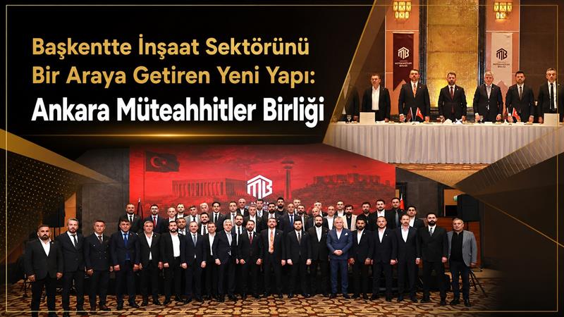 BAŞKENTTE İNŞAAT SEKTÖRÜNÜ BİR ARAYA GETİREN YENİ YAPI