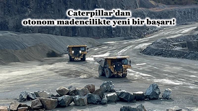 CATERPILLAR’DAN OTONOM MADENCİLİKTE YENİ BİR BAŞARI