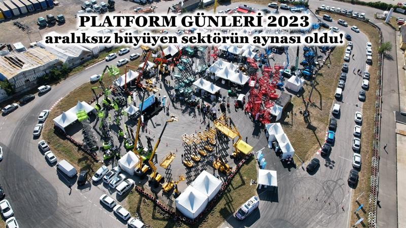 İş Makinası - PLATFORM GÜNLERİ 2023, ARALIKSIZ BÜYÜYEN SEKTÖRÜN AYNASI OLDU