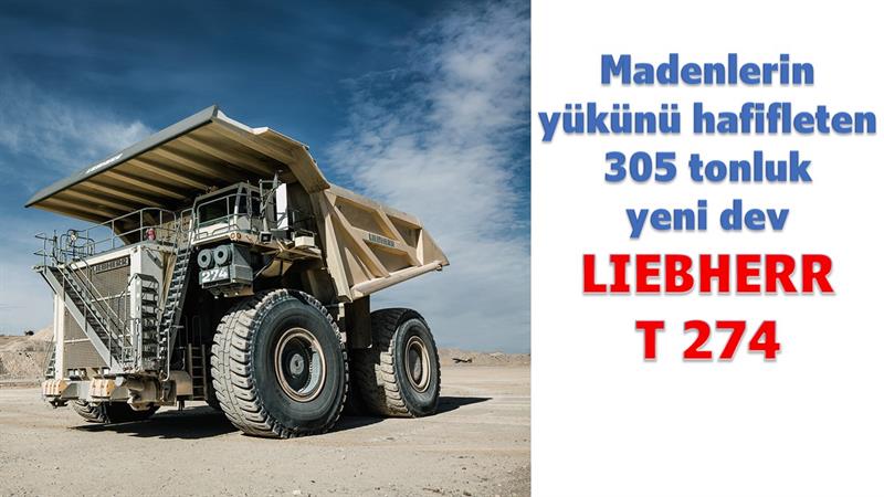 İş Makinası - Madenlerin yükünü hafifleten 305 tonluk yeni dev...Liebherr T 274