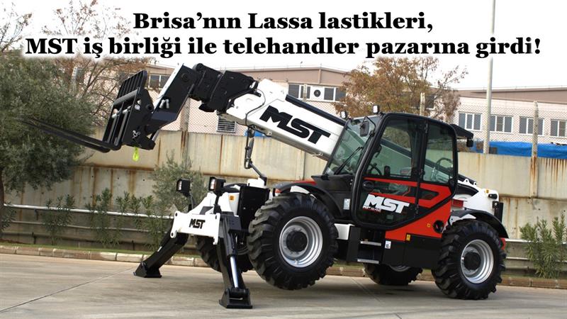 İş Makinası - BRİSA’NIN LASSA LASTİKLERİ, MST İŞ BİRLİĞİ İLE TELEHANDLER PAZARINA GİRDİ