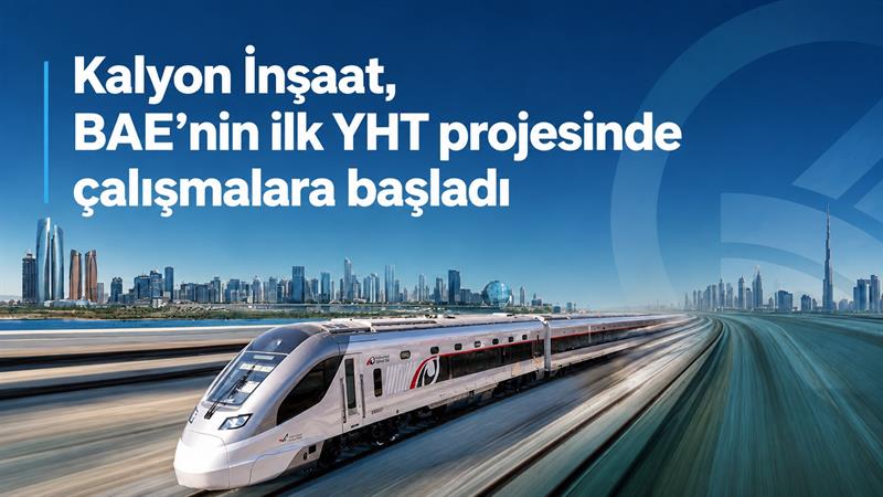İş Makinası - KALYON İNŞAAT, BAE’NİN İLK YHT PROJESİNDE ÇALIŞMALARA BAŞLADI