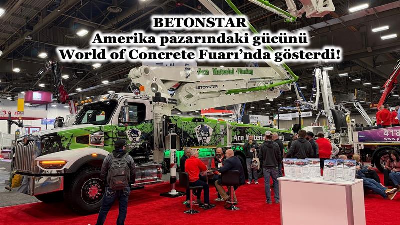 İş Makinası - BETONSTAR, AMERİKA PAZARINDAKİ GÜCÜNÜ WORLD OF CONCRETE FUARI’NDA GÖSTERDİ