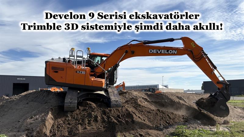 DEVELON 9 SERİSİ EKSKAVATÖRLER TRIMBLE 3D SİSTEMİYLE ŞİMDİ DAHA AKILLI
