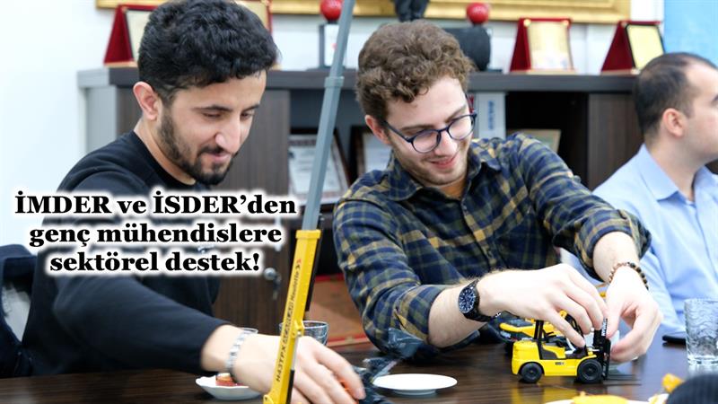 İMDER VE İSDER’DEN GENÇ MÜHENDİSLERE SEKTÖREL DESTEK