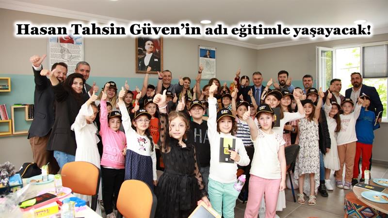 İş Makinası - HASAN TAHSİN GÜVEN’İN ADI EĞİTİMLE YAŞAYACAK