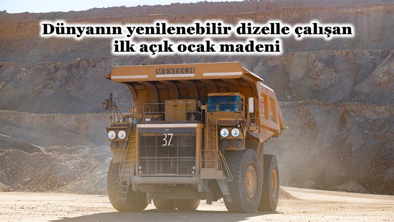 İş Makinası - DÜNYANIN YENİLENEBİLİR DİZELLE ÇALIŞAN İLK AÇIK OCAK MADENİ