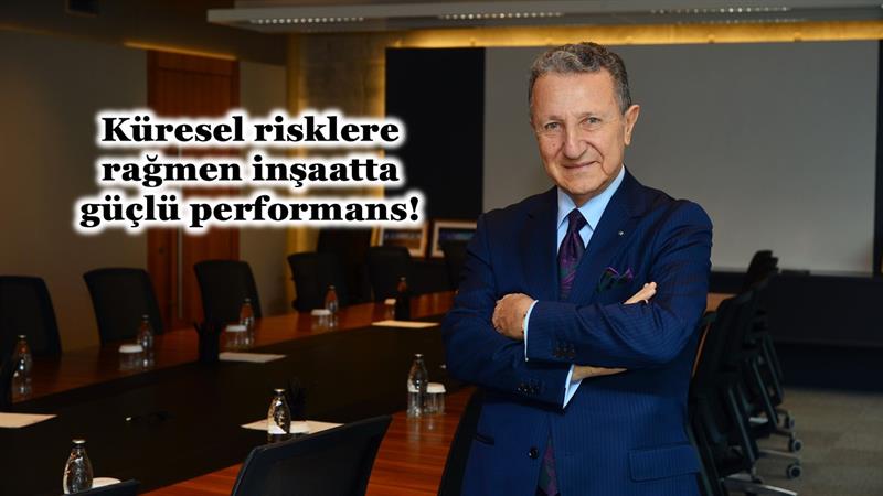 KÜRESEL RİSKLERE RAĞMEN İNŞAATTA GÜÇLÜ PERFORMANS