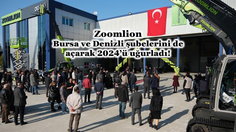 İş Makinası - ZOOMLION, BURSA VE DENİZLİ ŞUBELERİNİ DE AÇARAK 2024’Ü UĞURLADI