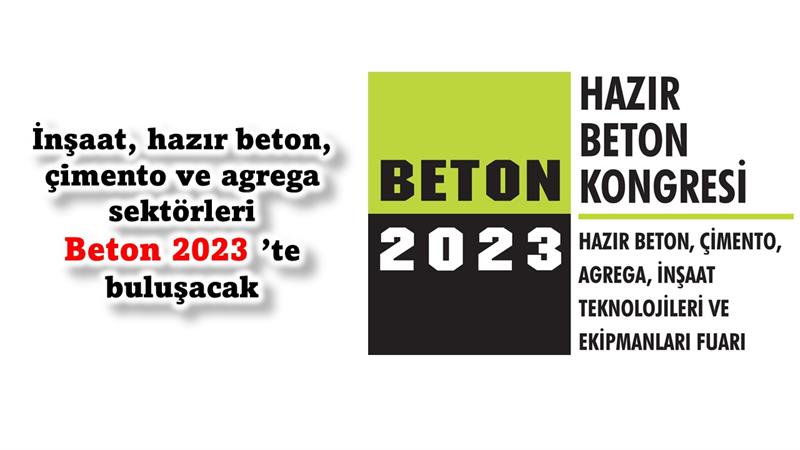 İş Makinası - İnşaat, hazır beton, çimento ve agrega sektörleri Beton 2023’te buluşacak