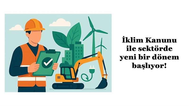 İKLİM KANUNU İLE SEKTÖRDE YENİ BİR DÖNEM BAŞLIYOR