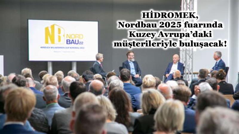 İş Makinası - HİDROMEK, NORDBAU 2025 FUARINDA KUZEY AVRUPA’DAKİ MÜŞTERİLERİYLE BULUŞACAK