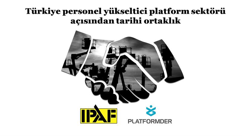 İş Makinası - TÜRKİYE PERSONEL YÜKSELTİCİ PLATFORM SEKTÖRÜ AÇISINDAN TARİHİ ORTAKLIK