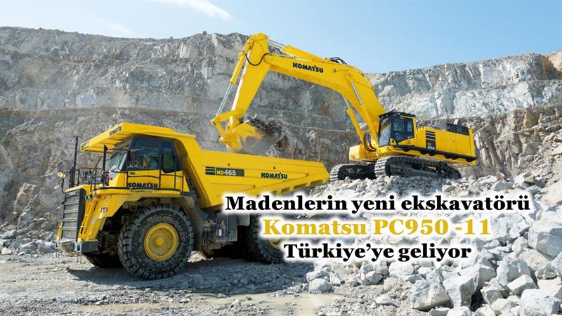 İş Makinası - MADENLERİN YENİ EKSKAVATÖRÜ KOMATSU PC950-11 TÜRKİYE’YE GELİYOR