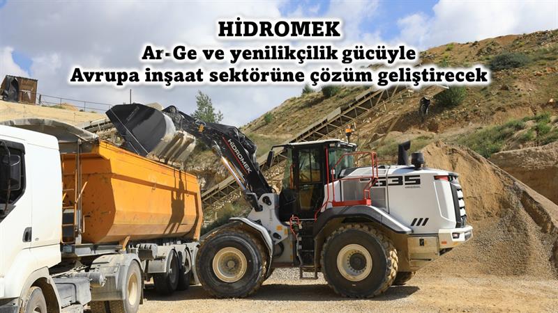 İş Makinası - HİDROMEK’in Ar-Ge gücü Avrupa inşaat sektörüne çözüm sağlayacak